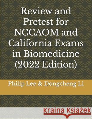 Review and Pretest for NCCAOM and California Exams in Biomedicine Li, Dongcheng 9781519142634 Createspace