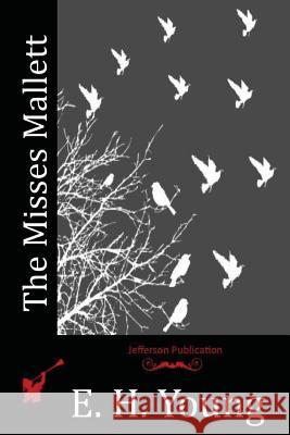 The Misses Mallett E. H. Young 9781519143129 Createspace Independent Publishing Platform