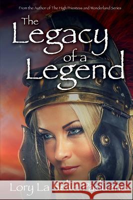 The Legacy of a Legend Lory La Selv 9781519143167 Createspace