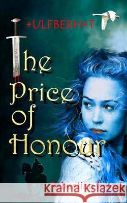 The Price of Honour: Ulfberht Sebastian Swan 9781519143815 Createspace