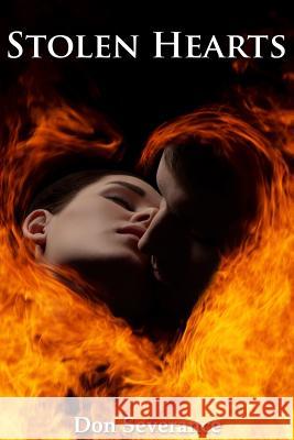 Stolen Hearts: Inspired by True Events Don Severance 9781519148773 Createspace Independent Publishing Platform