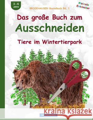 BROCKHAUSEN Bastelbuch Bd. 1: Das große Buch zum Ausschneiden: Tiere im Wintertierpark Golldack, Dortje 9781519148872 Createspace Independent Publishing Platform