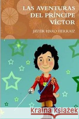 Las Aventuras Del Principe Victor Campillo, Juan Carlos 9781519149152 Createspace