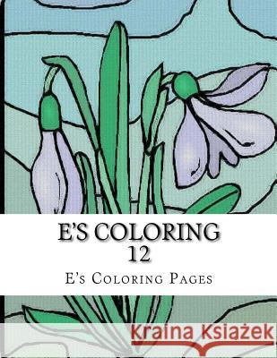 E's Coloring 12 E's Coloring Pages 9781519149541 Createspace