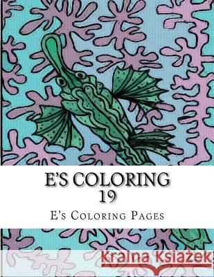 E's Coloring 19 E's Coloring Pages 9781519149640 Createspace