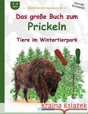 BROCKHAUSEN Bastelbuch Bd. 2: Das grosse Buch zum Prickeln: Tiere im Wintertierpark Golldack, Dortje 9781519149688 Createspace Independent Publishing Platform