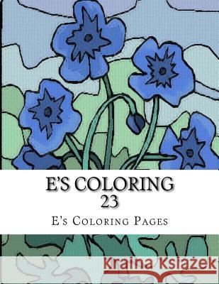 E's Coloring 23 E's Coloring Pages 9781519149725 Createspace