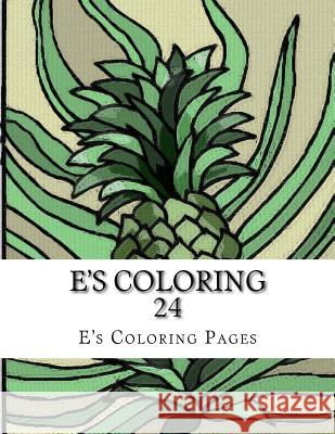 E's Coloring 24 E's Coloring Pages 9781519149732 Createspace