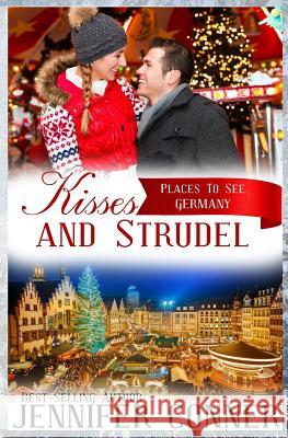 Kisses and Strudel: Christmas Romance - Germany Jennifer Conner 9781519149763