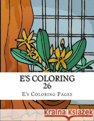 E's Coloring 26 E's Coloring Pages 9781519149770 Createspace