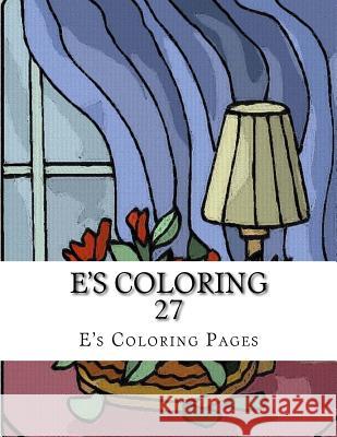 E's Coloring 27 E's Coloring Pages 9781519149787 Createspace