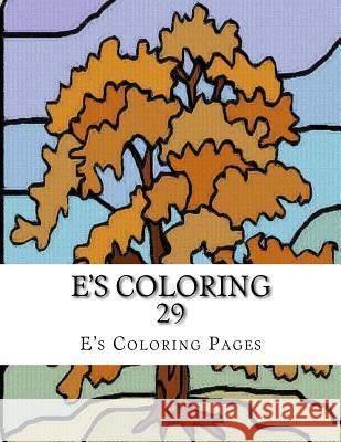 E's Coloring 29 E's Coloring Pages 9781519149800 Createspace