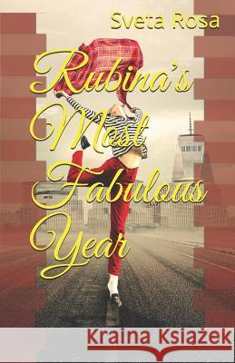 Rubina's Most Fabulous Year Sveta Rosa 9781519149930 Createspace Independent Publishing Platform