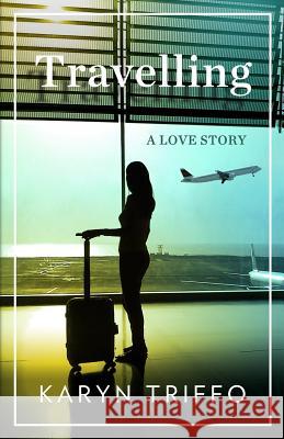 Travelling Salvatore Folisi Rick Holland Karyn Triffo 9781519150028 Createspace Independent Publishing Platform