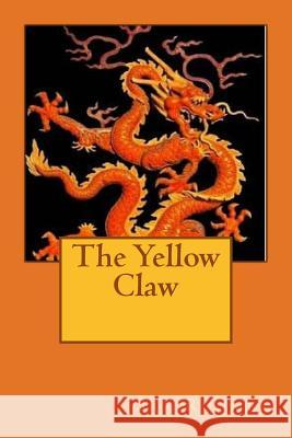 The Yellow Claw Sax Rohmer 9781519151261 Createspace