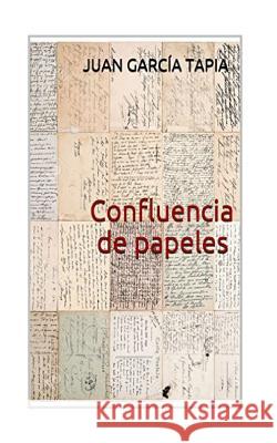Confluencia de papeles Tapia, Juan Garcia 9781519152343 Createspace