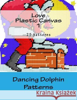 Love Plastic Canvas 1 Dancing Dolphin Patterns 9781519153142 Createspace