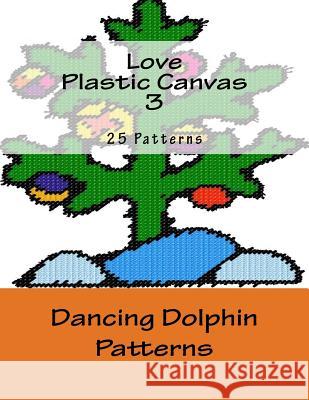 Love Plastic Canvas 3 Dancing Dolphin Patterns 9781519153173