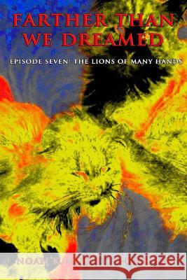 The Lions of Many Hands Noah K. Mullette-Gillman 9781519153210 Createspace Independent Publishing Platform