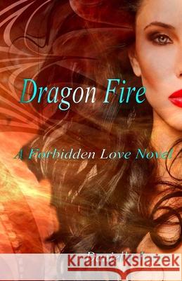 Dragon Fire: A Forbidden Love Novel Danielle James 9781519154989