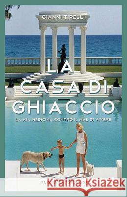 La casa di ghiaccio Tirelli, Gianni 9781519156228 Createspace Independent Publishing Platform