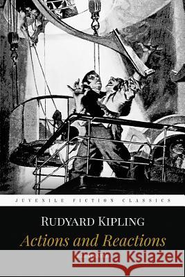 Actions and Reactions: Illustrated Rudyard Kipling 9781519157959 Createspace Independent Publishing Platform