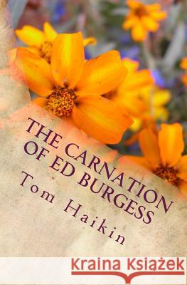 The Carnation of Ed Burgess Tom Haikin 9781519158154 Createspace