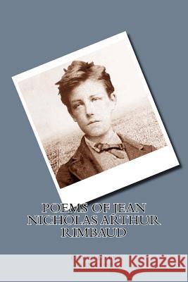 Poems of Jean Nicholas Arthur Rimbaud John Cobb 9781519158291 Createspace