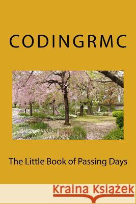 The Little Book of Passing Days Codingrmc 9781519159489 Createspace Independent Publishing Platform
