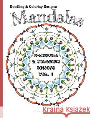 Doodling & Coloring Designs: Mandalas Darla Sue Tjelmeland 9781519161208