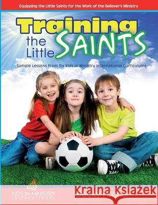 Training the Little Saints Becky Fischer 9781519162700 Createspace