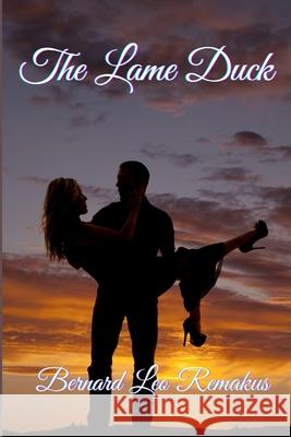 The Lame Duck Bernard Leo Remakus 9781519163844 Createspace Independent Publishing Platform