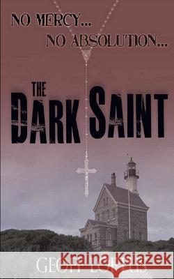 The Dark Saint Geoff Loftus 9781519163851