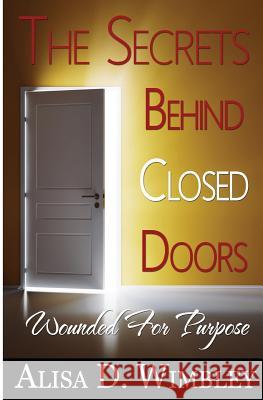 The Secrets Behind Close Doors Alisa D. Wimbley 9781519164803