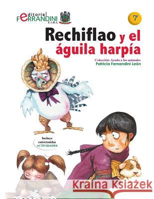 Rechiflao y el águila harpía: Tomo 7 de la colección Ayuda los animales Fernandini, Patricia 9781519165725