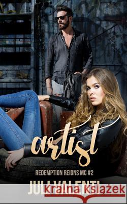 Artist (Redemption Reigns MC #2) Juli Valenti 9781519167606