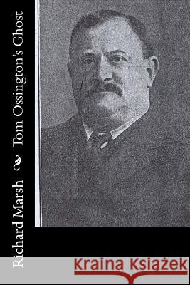 Tom Ossington's Ghost Richard Marsh 9781519170514 Createspace Independent Publishing Platform