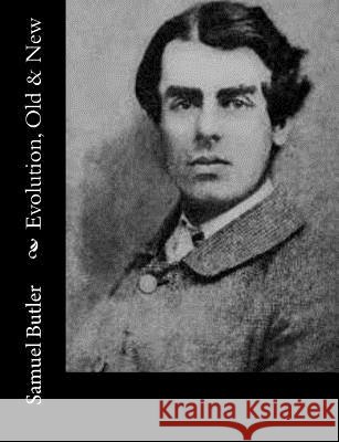 Evolution, Old & New Samuel Butler 9781519171672