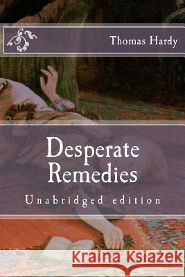 Desperate Remedies: Unabridged edition Hardy, Thomas 9781519173362 Createspace Independent Publishing Platform