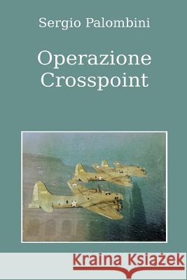 Operazione Crosspoint Sergio Palombini 9781519174819