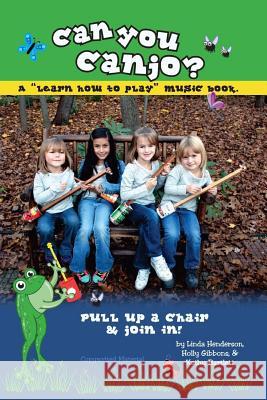 Can You Canjo?: Learn How to Play Kathy Bartlett Linda Henderson Holly Gibbons 9781519174840 Createspace