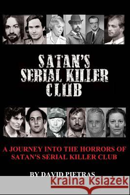 Satan's Serial Killer Club David Pietras 9781519175434 Createspace Independent Publishing Platform