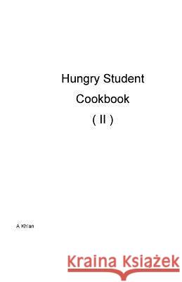 Hungry Student Cookbook ( II ) A. Kh'an 9781519177124 Createspace Independent Publishing Platform