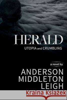 Herald: Utopia and Crumbling Anderson Middleton Leigh 9781519177834 Createspace Independent Publishing Platform