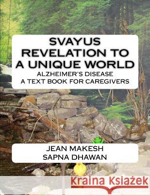 A textbook for caregivers: Alzheimer's disease Sapna Dhawan Jean Makesh 9781519178787