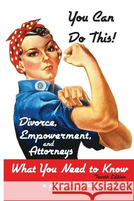 You Can Do This!: Divorce, Empowerment, and Attorneys Nadine Larsson 9781519180056