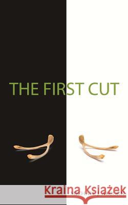 The First Cut Michael J. Alcorn 9781519180407 Createspace