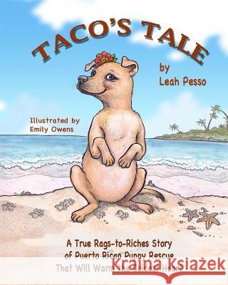 Taco's Tale: A Heartwarming True Story of Puppy Rescue Leah Pesso Emily Owens 9781519180636