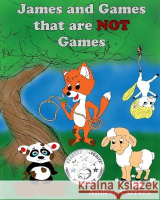 James & the games that are NOT games. Carrera, Andrea 9781519181244 Createspace Independent Publishing Platform