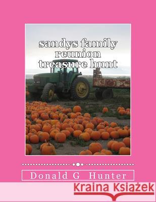 sandys family reunion treasure hunt Hunter, Donald G. 9781519183279 Createspace Independent Publishing Platform